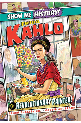 Image of Frida Kahlo: The Revolutionary Painter! (Show Me History!)