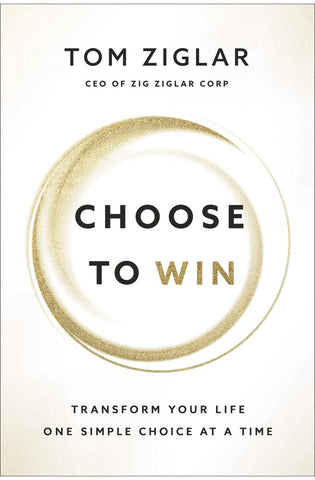 Image of Choose to Win: Transform Your Life, One Simple Choice at a Time