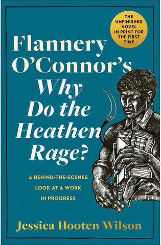 Image of Flannery O'Connor's Why Do the Heathen Rage?: A Behind-the-Scenes Look at a Work in Progress