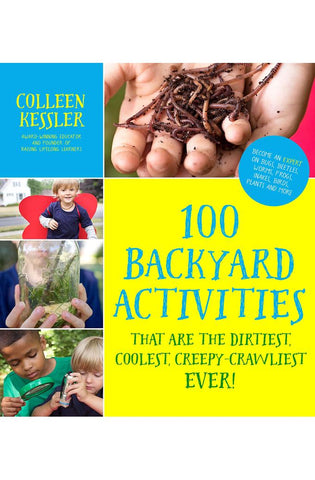 Image of 100 Backyard Activities That Are the Dirtiest, Coolest, Creepy-Crawliest Ever!: Become an Expert on Bugs, Beetles, Worms, Frogs, Snakes, Birds, Plants and More