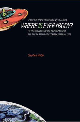 Image of If the Universe Is Teeming with Aliens ... WHERE IS EVERYBODY?: Fifty Solutions to the Fermi Paradox and the Problem of Extraterrestrial Life