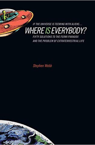 Image of If the Universe Is Teeming with Aliens ... WHERE IS EVERYBODY?: Fifty Solutions to the Fermi Paradox and the Problem of Extraterrestrial Life