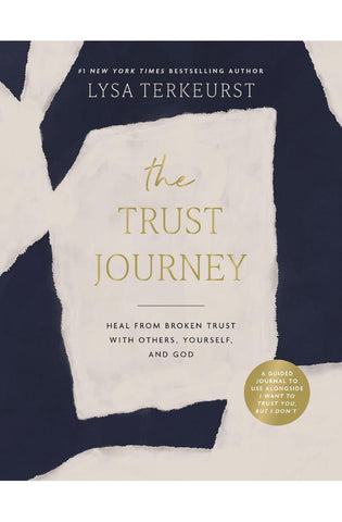 Image of The Trust Journey: Heal from Broken Trust with Others, Yourself, and God (A Guided Journal to Use Alongside I Want to Trust You, but I Don’t)