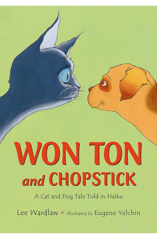 Image of Won Ton and Chopstick: A Cat and Dog Tale Told in Haiku