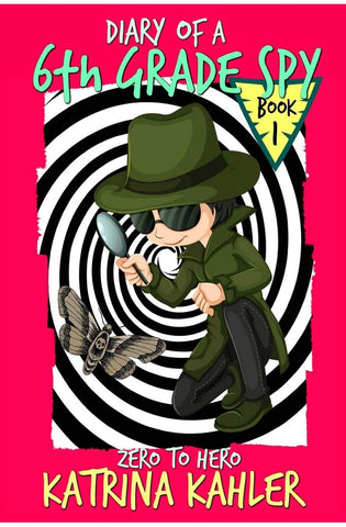 Image of Diary of a 6th Grade SPY - Book 1 - Zero to Hero: For Boys and Girls aged 7-11