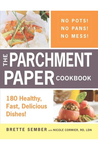 Image of The Parchment Paper Cookbook: 180 Healthy, Fast, Delicious Dishes!