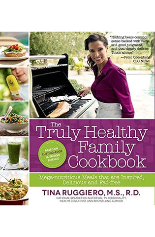 Image of The Truly Healthy Family Cookbook: Mega-nutritious Meals that are Inspired, Delicious and Fad-free