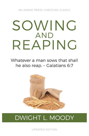 Sowing and Reaping: Whatever a man sows that shall he also reap. - Galatians 6:7