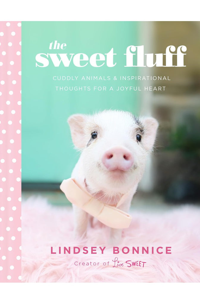 The Sweet Fluff: Cuddly Animals and Inspirational Thoughts for a Joyful Heart