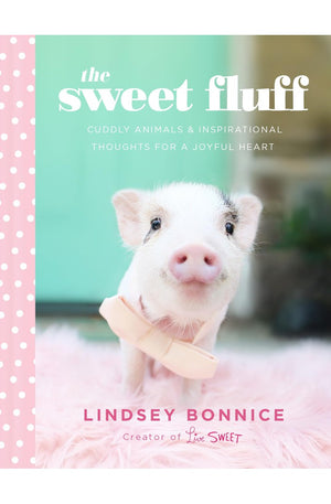 The Sweet Fluff: Cuddly Animals and Inspirational Thoughts for a Joyful Heart