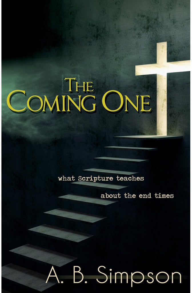 The Coming One: What Scripture Teaches About the End Times