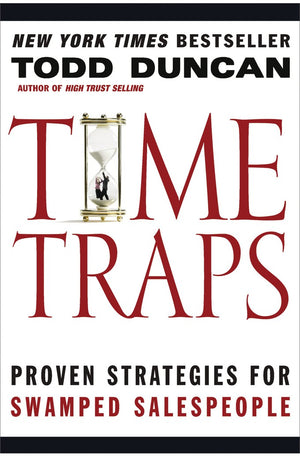 Time Traps: Proven Strategies for Swamped Salespeople