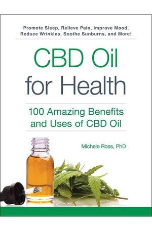 CBD Oil for Health: 100 Amazing Benefits and Uses of CBD Oil