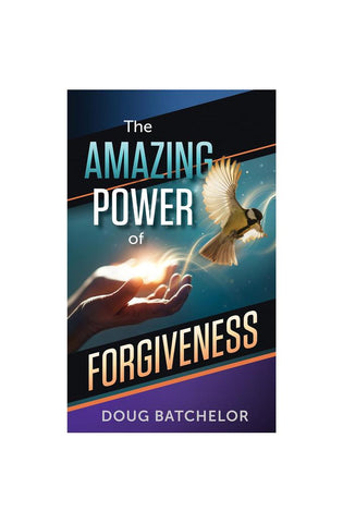 Image of THE AMAZING POWER OF FORGIVENESS BY DOUG BATCHELOR