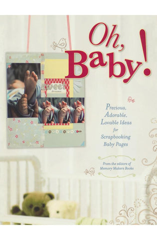 Image of Oh, Baby!: Precious, Adorable, Lovable Ideas For Scrapbooking Baby Pages