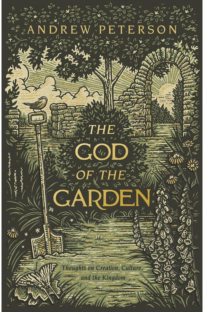 The God of the Garden: Thoughts on Creation, Culture, and the Kingdom
