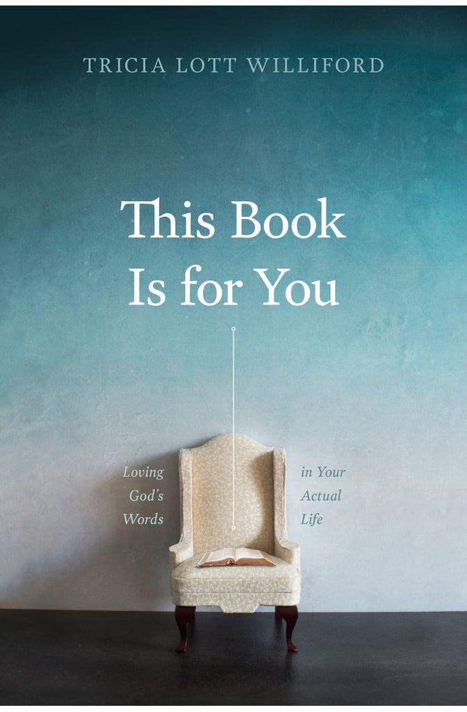 This Book Is for You: Loving God’s Words in Your Actual Life