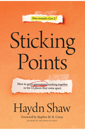 Sticking Points: How to Get 5 Generations Working Together in the 12 Places They Come Apart