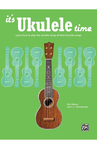 Image of It's Ukulele Time: Learn the Basics of Ukulele Quickly and Easily by Playing Fun Songs