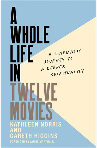 Image of A Whole Life in Twelve Movies: A Cinematic Journey to a Deeper Spirituality