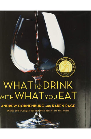 Image of What to Drink with What You Eat: The Definitive Guide to Pairing Food with Wine, Beer, Spirits, Coffee, Tea - Even Water