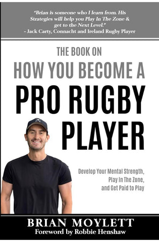 Image of The Book On How You Become A Pro Rugby Player: Develop Your Mental Strength, Play In The Zone, & Get Paid to Play