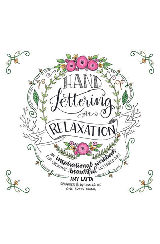 Image of Hand Lettering for Relaxation: An Inspirational Workbook for Creating Beautiful Lettered Art