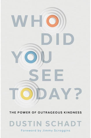 Image of Who Did You See Today?: The Power of Outrageous Kindness