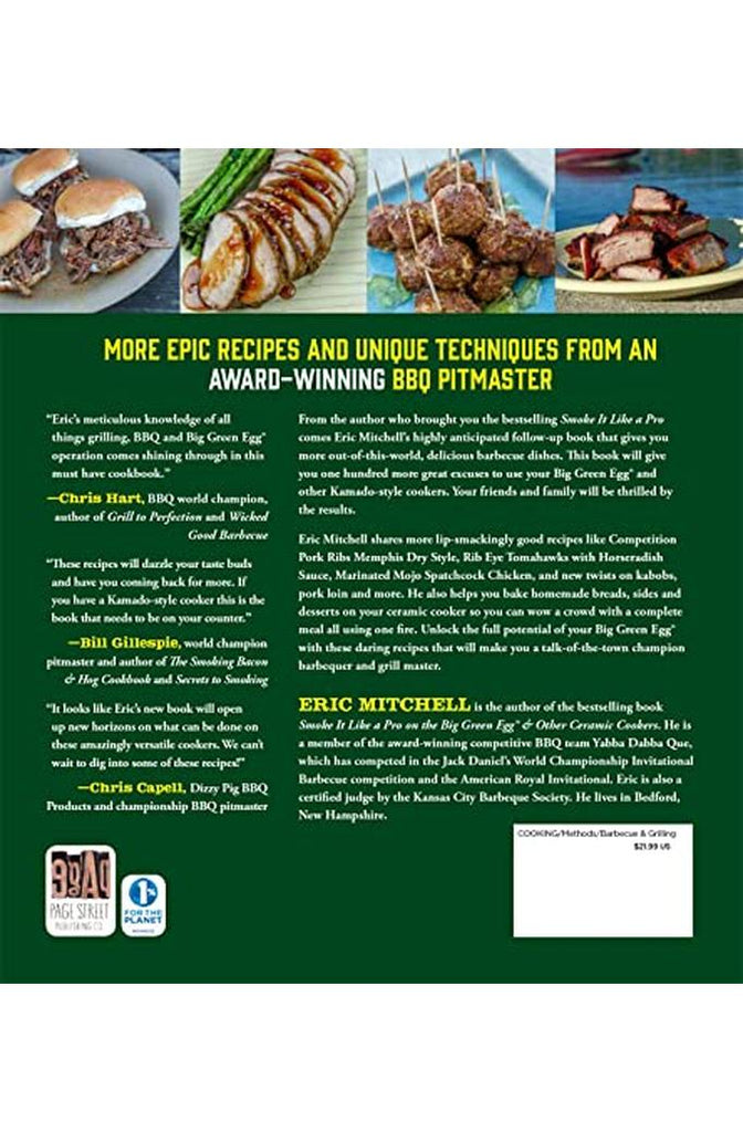 More BBQ and Grilling for the Big Green Egg and Other Kamado-Style Cookers: An Independent Cookbook Including New Smoking, Grilling, Baking and Roasting Recipes
