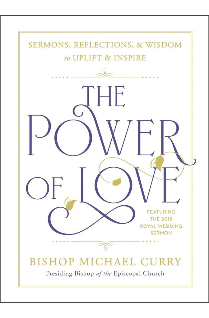 The Power of Love: Sermons, reflections, and wisdom to uplift and inspire
