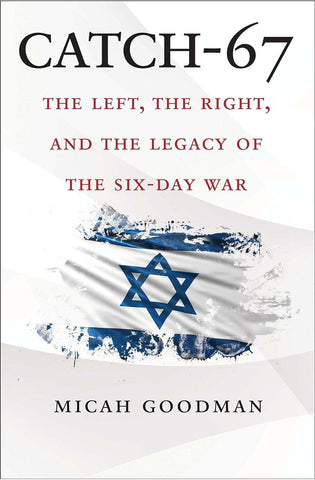 Image of Catch-67: The Left, the Right, and the Legacy of the Six-Day War