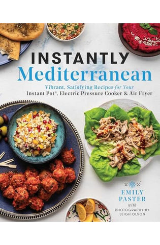 Image of Instantly Mediterranean: Vibrant, Satisfying Recipes for Your Instant Pot, Electric Pressure Cooker, and Air Fryer