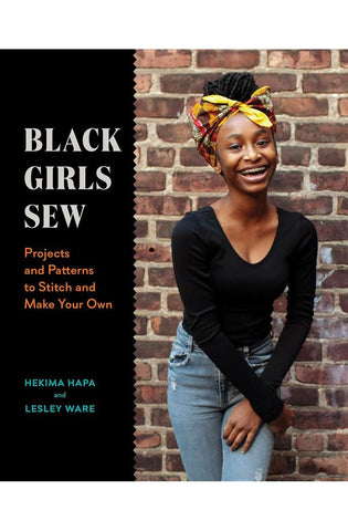 Image of Black Girls Sew: Projects and Patterns to Stitch and Make Your Own