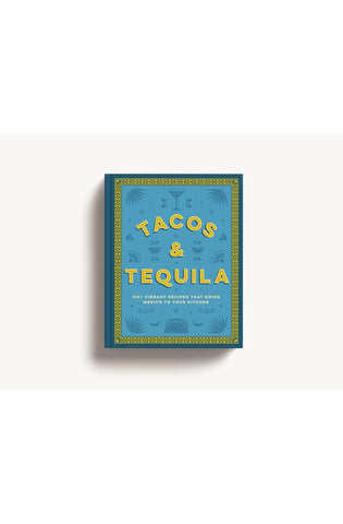 Image of Tacos and Tequila: 100+ Vibrant Recipes That Bring Mexico to Your Kitchen