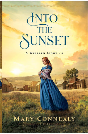 Into the Sunset: (A Historical Western Romance Set in 1800's Cheyenne, Wyoming) (A Western Light)
