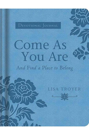 Come As You Are and Find a Place to Belong - Devotional Journal