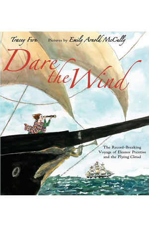 Dare the Wind: The Record-breaking Voyage of Eleanor Prentiss and the Flying Cloud