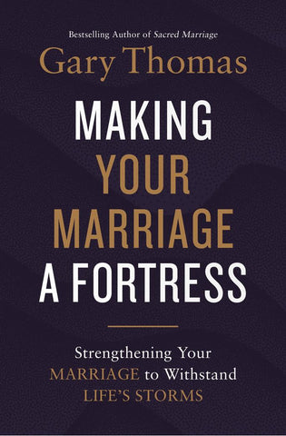 Image of Making Your Marriage a Fortress: Strengthening Your Marriage to Withstand Life's Storms