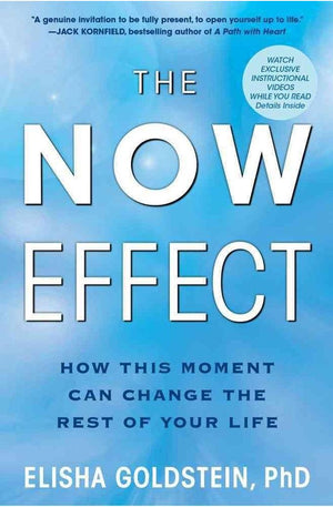 The Now Effect: How a Mindful Moment Can Change the Rest of Your Life
