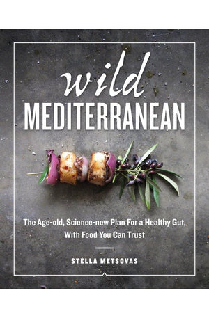 Wild Mediterranean:The Age-old, Science-new Plan For a Healthy Gut, With Food You Can Trust