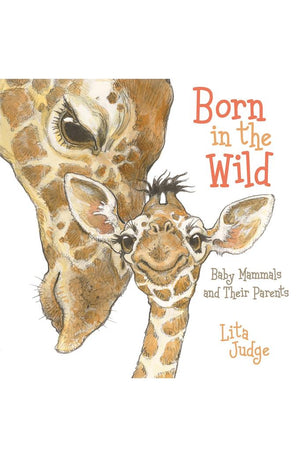 Born in the Wild: Baby Animals and Their Parents