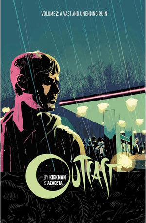 Outcast by Kirkman & Azaceta Volume 2: A Vast and Unending Ruin
