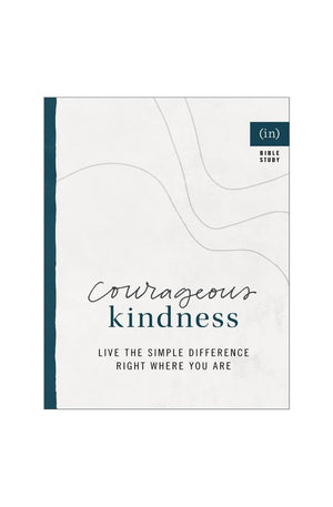 Courageous Kindness: Live the Simple Difference Right Where You Are