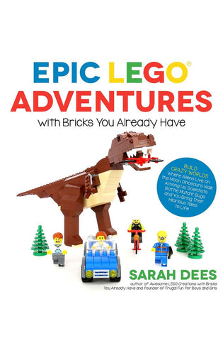 Image of Epic LEGO Adventures with Bricks You Already Have: Build Crazy Worlds Where Aliens Live on the Moon, Dinosaurs Walk Among Us, Scientists Battle Mutant Bugs and You Bring Their Hilarious Tales to Life