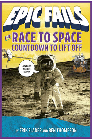 The Race to Space: Countdown to Liftoff (Epic Fails #2)