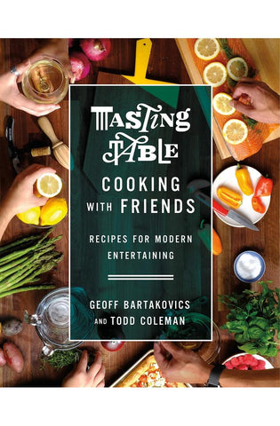 Image of Tasting Table Cooking with Friends: Recipes for Modern Entertaining