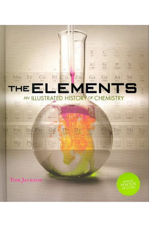 The Elements: An Illustrated History of Chemistry