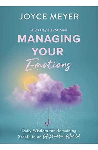 Image of Managing Your Emotions: Daily Wisdom for Remaining Stable in an Unstable World, a 90 Day Devotional