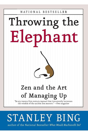 Throwing the Elephant: Zen and the Art of Managing Up
