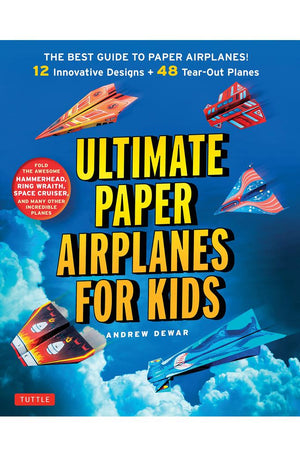Ultimate Paper Airplanes for Kids: The Best Guide to Paper Airplanes!: Includes Instruction Book with 12 Innovative Designs & 48 Tear-Out Paper Planes